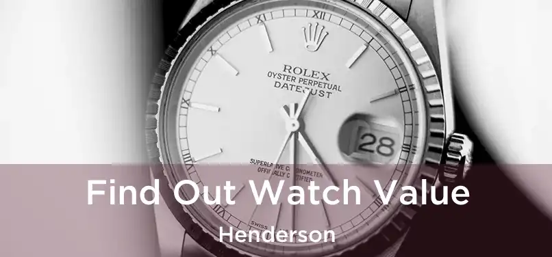  Find Out Watch Value Henderson