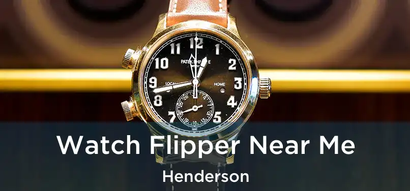  Watch Flipper Near Me Henderson